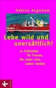 Cover von Lebe wild und unersättlich!