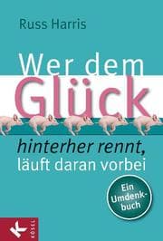Cover von Wer dem Glück hinterherrennt, läuft daran vorbei