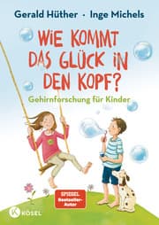 Cover von Wie kommt das Glück in den Kopf?