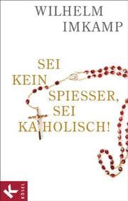 Cover von Sei kein Spießer, sei katholisch!