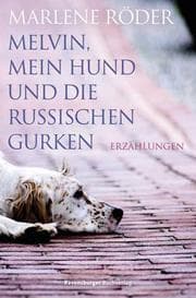 Cover von Melvin, mein Hund und die russischen Gurken