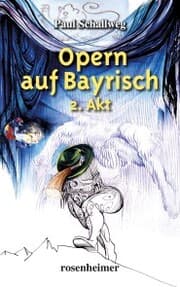 Cover von Opern auf Bayrisch - 2. Akt
