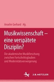 Cover von Musikwissenschaft - eine verspätete Disziplin?