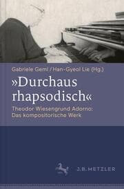 Cover von 'Durchaus rhapsodisch'. Theodor Wiesengrund Adorno: Das kompositorische Werk