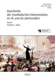 Cover von Geschichte der musikalischen Interpretation im 19. und 20. Jahrhundert Bd. 1