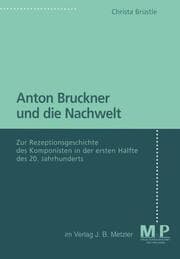 Cover von Anton Bruckner und die Nachwelt