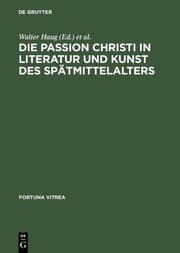 Cover von Die Passion Christi in Literatur und Kunst des Spätmittelalters