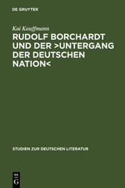 Cover von Rudolf Borchardt und der >Untergang der deutschen Nation<