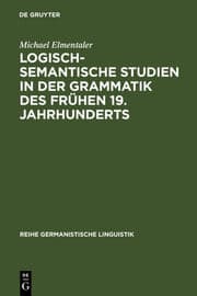 Cover von Logisch-semantische Studien in der Grammatik des frühen 19.Jahrhunderts