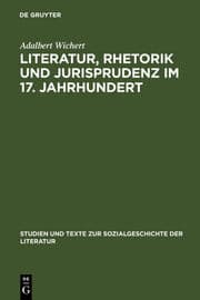 Cover von Literatur, Rhetorik und Jurisprudenz im 17.Jahrhundert
