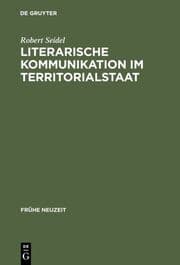 Cover von Literarische Kommunikation im Territorialstaat