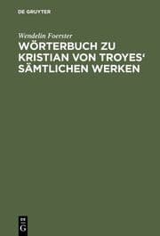 Cover von Wörterbuch zu Kristian von Troyes' sämtlichen Werken