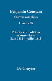 Cover von Principes de politique et autres écrits (juin 1814-juillet 1815). Liberté de la presse, Responsabilité des ministres, Mémoires de Juliette, Acte additionel etc.