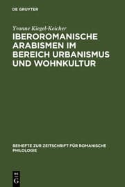 Cover von Iberoromanische Arabismen im Bereich Urbanismus und Wohnkultur