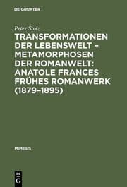 Cover von Transformationen der Lebenswelt - Metamorphosen der Romanwelt: Anatole Frances frühes Romanwerk (1879-1895)