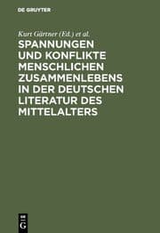 Cover von Spannungen und Konflikte menschlichen Zusammenlebens in der deutschen Literatur des Mittelalters