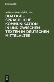 Cover von Dialoge - Sprachliche Kommunikation in und zwischen Texten im deutschen Mittelalter