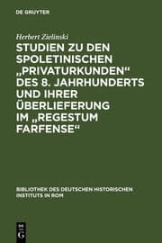 Cover von Studien zu den spoletinischen 'Privaturkunden' des 8.Jahrhunderts und ihrer Überlieferung im 'Regestum Farfense'