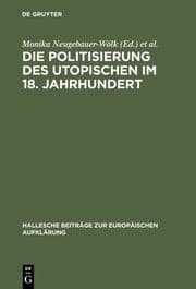 Cover von Die Politisierung des Utopischen im 18.Jahrhundert