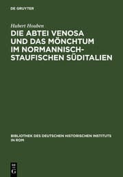 Cover von Die Abtei Venosa und das Mönchtum im normannisch-staufischen Süditalien