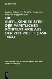 Cover von Die Supplikenregister der päpstlichen Pönitentiarie aus der Zeit Pius' II.(1458-1464)
