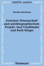 Cover von Zwischen Wissenschaft und autobiographischem Projekt: Saul Friedländer und Ruth Klüger
