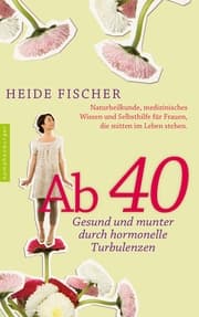 Cover von Ab 40 - gesund und munter durch hormonelle Turbulenzen