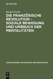 Cover von Die Französische Revolution - Soziale Bewegung und Umbruch der Mentalitäten