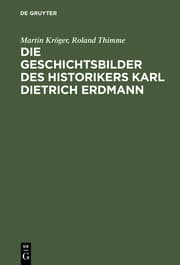 Cover von Die Geschichtsbilder des Historiker Karl Dietrich Erdmann