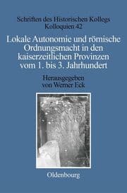 Cover von Lokale Autonomie und Ordnungsmacht in den kaiserzeitlichen Provinzen vom 1.bis 3.Jahrhundert