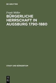 Cover von Bürgerliche Herrschaft in Augsburg 1790-1880