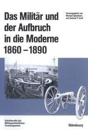 Cover von Das Militär und der Aufbruch in die Moderne 1860 bis 1890