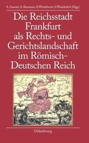Cover von Die Reichsstadt Frankfurt als Rechts- und Gerichtslandschaft im Römisch-Deutschen Reich