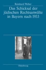Cover von Das Schicksal der jüdischen Rechtsanwälte in Bayern nach 1933