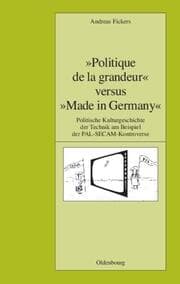 Cover von 'Politique de la grandeur' versus 'Made in Germany'