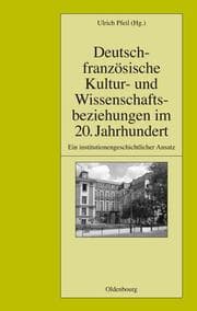 Cover von Deutsch-französische Kultur- und Wissenschaftsbeziehungen im 20.Jahrhundert