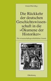 Cover von Die Rückkehr der deutschen Geschichtswissenschaft in die 'Ökumene der Historiker'