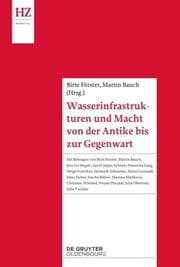 Cover von Wasserinfrastrukturen und Macht von der Antike bis zur Gegenwart