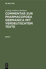 Cover von Ludwig Andreas Buchner: Commentar zur Pharmacopoea Germanica mit verdeutschtem Texte. Band 1