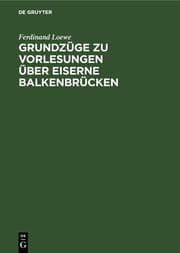 Cover von Grundzüge zu Vorlesungen über Eiserne Balkenbrücken