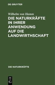 Cover von Die Naturkräfte in ihrer Anwendung auf die Landwirthschaft
