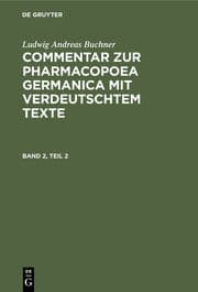 Cover von Ludwig Andreas Buchner: Commentar zur Pharmacopoea Germanica mit verdeutschtem Texte. Band 2, Teil 2