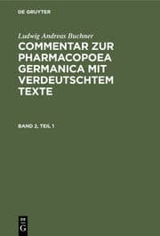 Cover von Ludwig Andreas Buchner: Commentar zur Pharmacopoea Germanica mit verdeutschtem Texte. Band 2, Teil 1