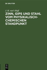 Cover von Zinn, Gips und Stahl vom physikalisch-chemischen Standpunkt