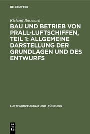 Cover von Bau und Betrieb von Prall-Luftschiffen, Teil 1: Allgemeine Darstellung der Grundlagen und des Entwurfs