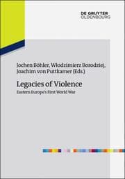 Cover von Legacies of Violence: Eastern Europes First World War