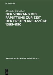 Cover von Der Vorrang des Papsttums zur Zeit der ersten Kreuzzüge 1095-1150