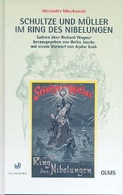 Cover von Schultze und Müller im Ring des Nibelungen - Satiren über Richard Wagner 1881/1911
