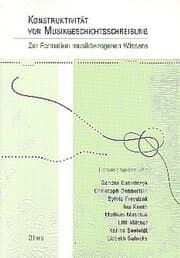 Cover von Konstruktivität von Musikgeschichtsschreibung: Zur Formation musikbezogenen Wissens