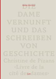 Cover von Die Dame Vernunft und das Schreiben von Geschichte / Lady Reason and the Writing of History